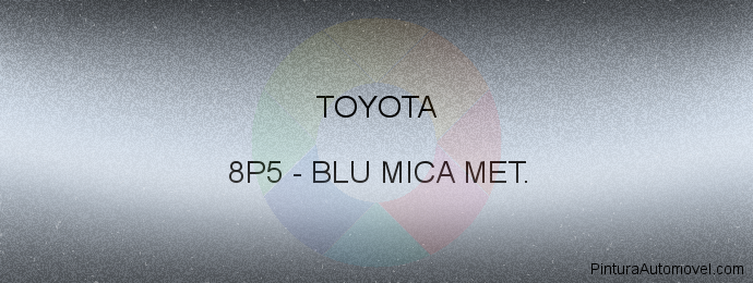 Pintura Toyota 8P5 Blu Mica Met.