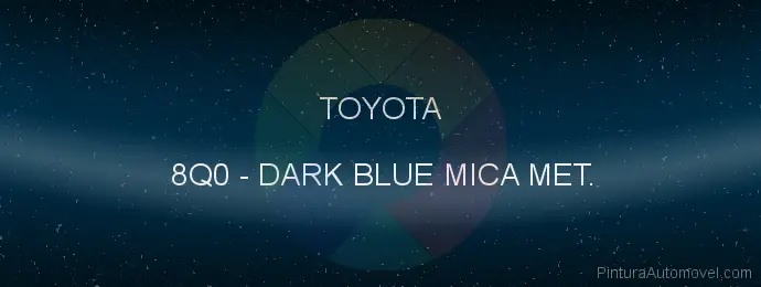 Pintura Toyota 8Q0 Dark Blue Mica Met.