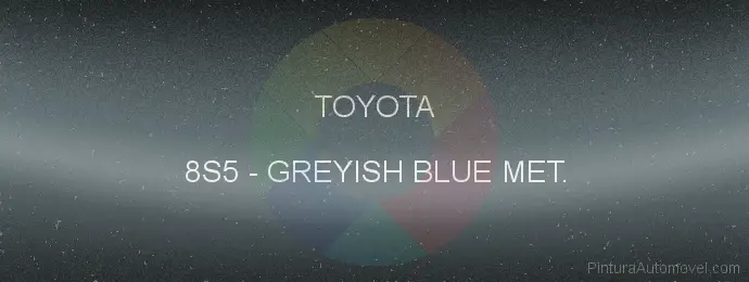 Pintura Toyota 8S5 Greyish Blue Met.