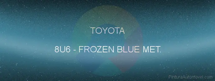Pintura Toyota 8U6 Frozen Blue Met.
