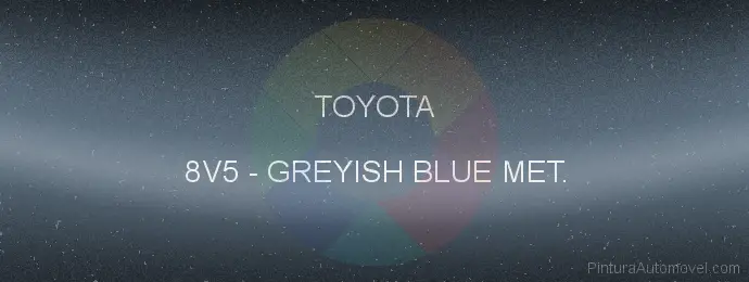 Pintura Toyota 8V5 Greyish Blue Met.