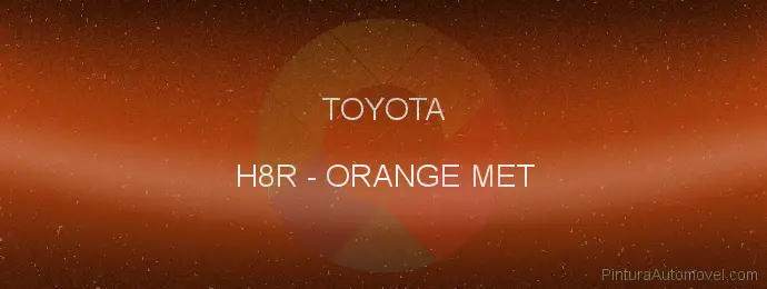 Pintura Toyota H8R Orange Met