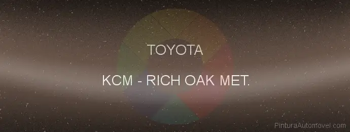 Pintura Toyota KCM Rich Oak Met.