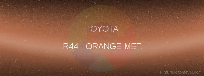 Pintura Toyota R44 Orange Met.