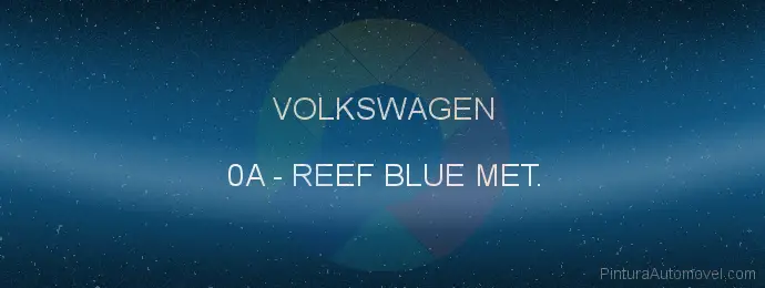 Pintura Volkswagen 0A Reef Blue Met.