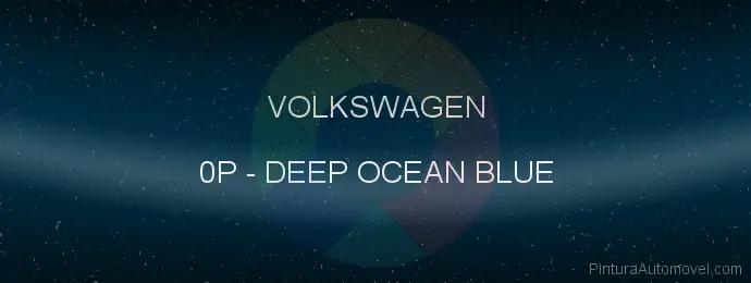 Pintura Volkswagen 0P Deep Ocean Blue