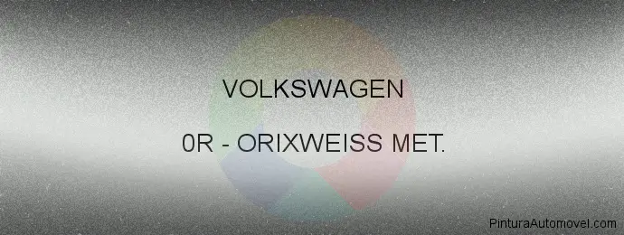 Pintura Volkswagen 0R Orixweiss Met.