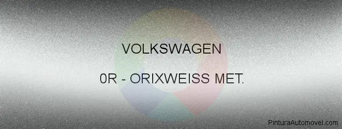 Pintura Volkswagen 0R Orixweiss Met.