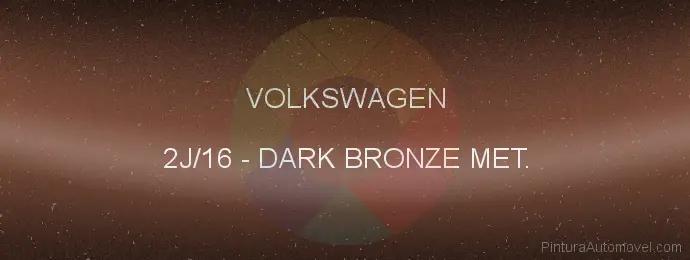Pintura Volkswagen 2J/16 Dark Bronze Met.
