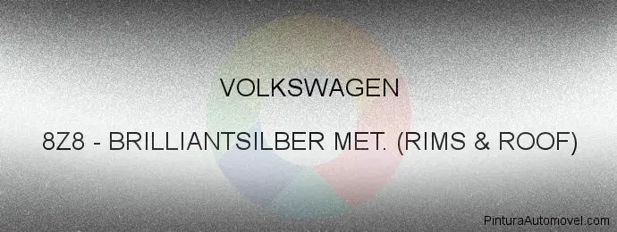 Pintura Volkswagen 8Z8 Brilliantsilber Met. (rims & Roof)
