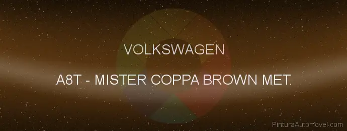 Pintura Volkswagen A8T Mister Coppa Brown Met.