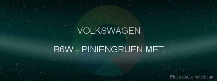 Pintura Volkswagen B6W Piniengruen Met.
