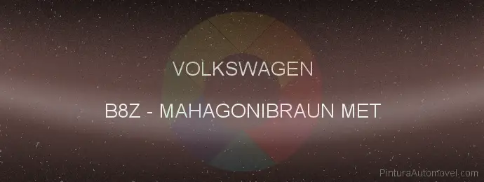 Pintura Volkswagen B8Z Mahagonibraun Met.