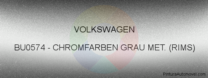 Pintura Volkswagen BU0574 Chromfarben Grau Met. (rims)