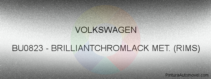 Pintura Volkswagen BU0823 Brilliantchromlack Met. (rims)