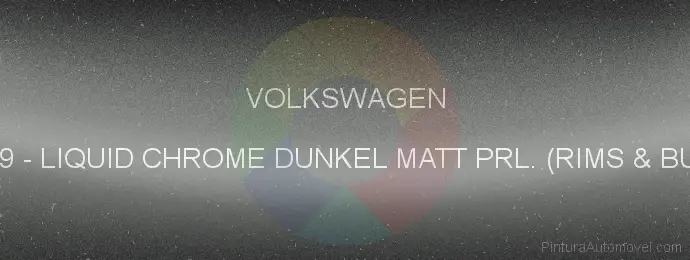Pintura Volkswagen BU0939 Liquid Chrome Dunkel Matt Prl. (rims & Bumper