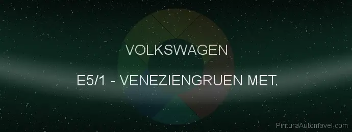 Pintura Volkswagen E5/1 Veneziengruen Met.