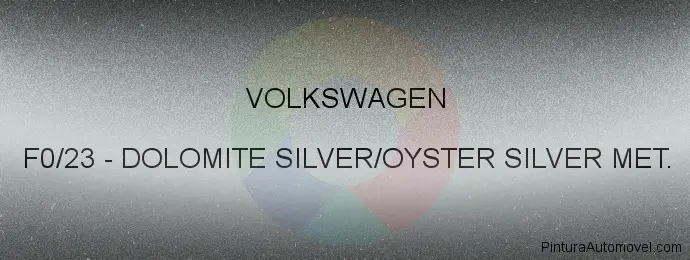 Pintura Volkswagen F0/23 Dolomite Silver/oyster Silver Met.