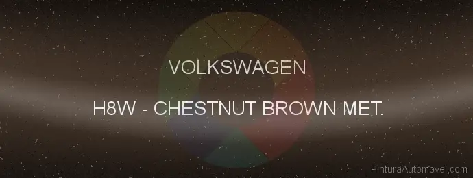 Pintura Volkswagen H8W Chestnut Brown Met.