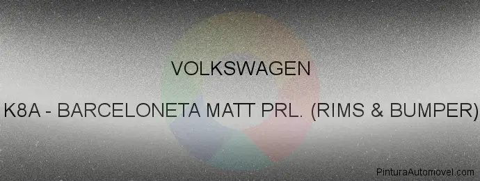 Pintura Volkswagen K8A Barceloneta Matt Prl. (rims & Bumper)