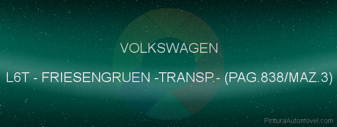 Pintura Volkswagen L6T Friesengruen -transp.- (pag.838/maz.3)