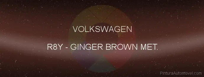 Pintura Volkswagen R8Y Ginger Brown Met.