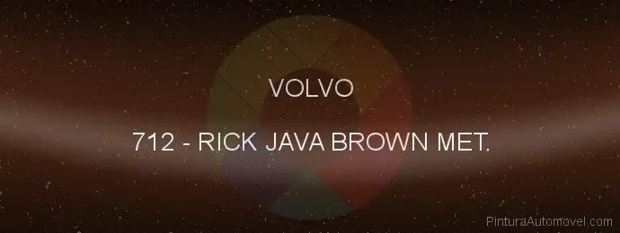Pintura Volvo 712 Rick Java Brown Met.