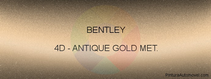 Pintura Bentley 4D Antique Gold Met.