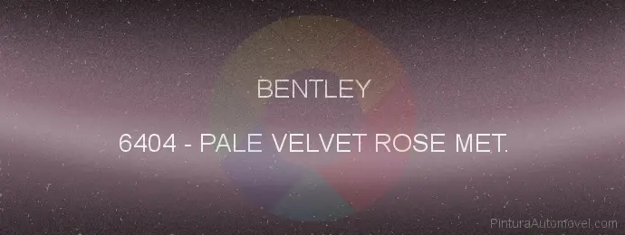 Pintura Bentley 6404 Pale Velvet Rose Met.