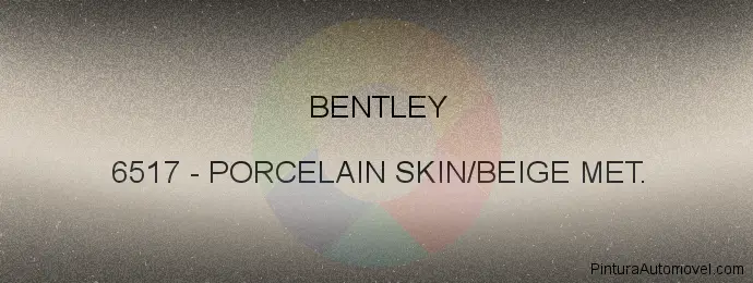 Pintura Bentley 6517 Porcelain Skin/beige Met.