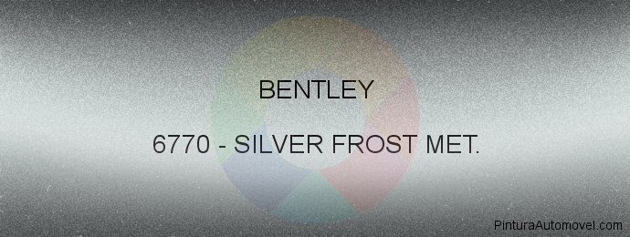 Pintura Bentley 6770 Silver Frost Met.