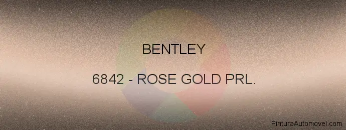 Pintura Bentley 6842 Rose Gold Prl.