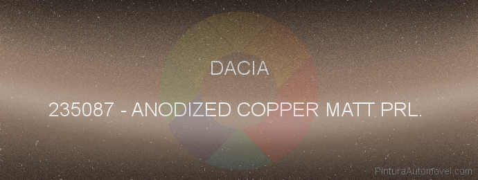 Pintura Dacia 235087 Anodized Copper Matt Prl. 