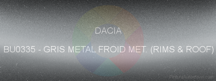 Pintura Dacia BU0335 Gris Metal Froid Met. (rims & Roof)
